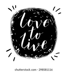 Lettering "Love to live"