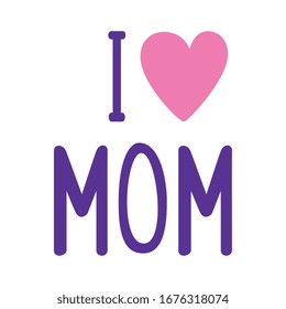 lettering of i love mom in white background vector illustration design
