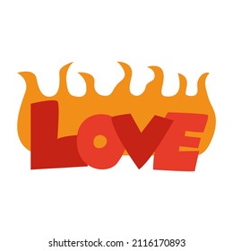 Lettering love with orange flame. Isolated flat vector illustration in hippie style.