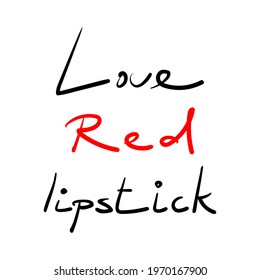 Lettering Love red lipstick. Vector illustration that can be used for printing on wrapping paper, textiles, grocery bag, cosmetics advertising, and a cosmetics store.