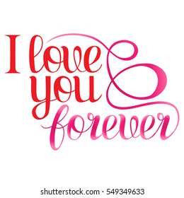 Lettering - I love you forever, design elements for cards. Vector illustration