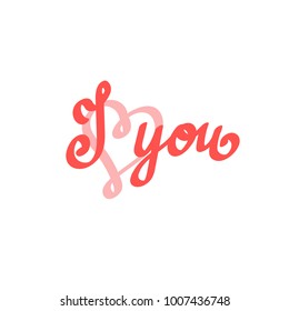 Lettering made for postcard, inspirational quote, save the date card, greeting sign message decoration, posters or postcards. I love you hand lettering. Vector Set of love.