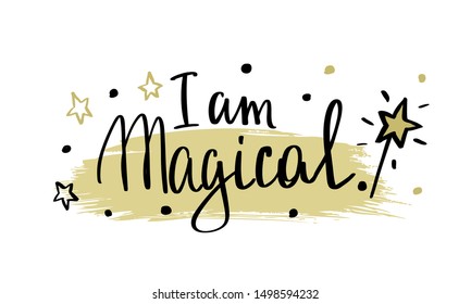 Lettering I am magic, template for greeting card, invitation, party, for a little girl or child. Print for clothes, t-shirts and your any design.