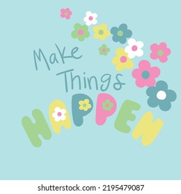 Letras hacen que las cosas ocurran, con flores simples y audaces, fondo azul 