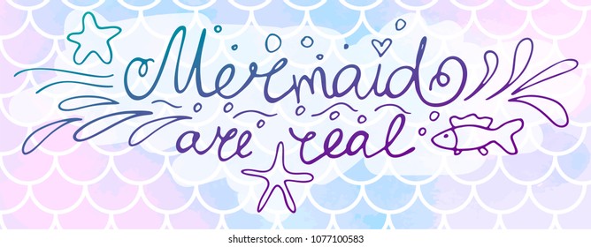 Lettering Mermaid are real on pink-blue mermaid scales. Watercolor fish scales. Vector illustration. Perfect for print design for textile, poster, greeting card, invitation.