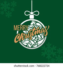 Lettering Merry Christmas. Vector green Christmas illustration, poster, banner, card with Xmas ball, ornament and snowflakes. Congratulations for Christmas celebration