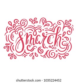 Lettering, message: 8 March with decorative elements. Hand drawn vector illustration, brushpen. Hand lettering quote for cards. Womans Day celebration greetin card.