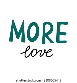 Lettering more love. Romantic Love Valentine's Day vector hand drawn doodle text