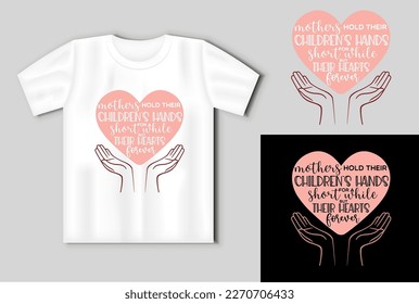 Lettering for Mother Day. Hands holding a heart with an inscription MOTHERS HOLD HEIR CHILDRENS HANDS FOR A SHORT WHILE BUT THEIR HEARTS FOREVER. Vector Illustration