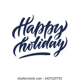 Lettering with motivating quotation phrase "Happy holiday", - stock vector eps10. Handwritten composition for party holidays, posters, background, postcard, banner, stories, posts etc. Happy holidays,