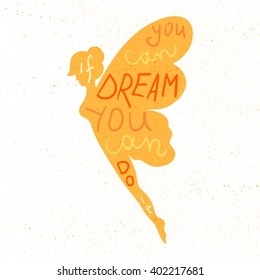 Lettering motivation poster. Inspirational quote about dream and believe in fairy silhouette for fabric, print, decor, greeting card. If you can dream it you can do it. Vector