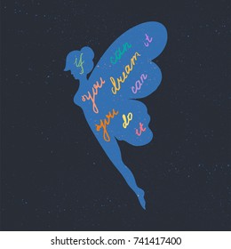 Lettering motivation poster. Inspirational quote about dream and believe in fairy silhouette for fabric, print, decor, greeting card. If you can dream it you can do it. Vector