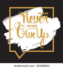 Lettering motivation poster. Never give up. Vintage Calligraphic Text. Inspirational retro quote for fabric, print, invitation, decor, greeting card, poster, design element. Vector