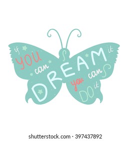 Lettering motivation poster. Quote about dream and believe for fabric, print, decor, greeting card. If you can dream it you can do it. Vector