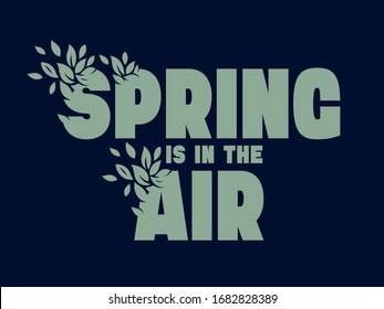 Lettering motivative composition with decorative foliage text "Spring is in the air"