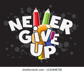 Lettering Never give Up with Human hand from color pencils. Vector illustartion