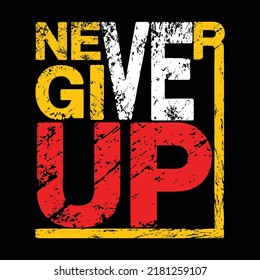 Lettering never give up for t-shirt print