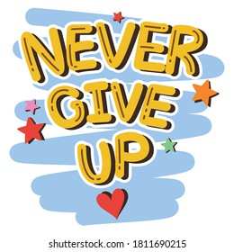 Lettering 'never give up' clipart. Motivation phrase isolated on white background. Lettered quote. This illustration is for decoration, sticker, logo, wall decor, pattern and more.