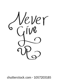 Lettering of Never give up. vector illustration