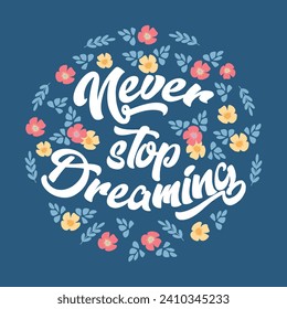 Lettering Nunca dejes de soñar en un círculo con flores delicadas. Ilustración, impresión, vector
