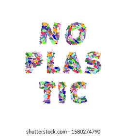Lettering is Not plastic. The symbols in the word consist of colorful plastic things turning into garbage. Slogan, text, logo in against pollution and overconsumption. Vector design.