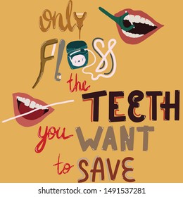 Lettering note only floss the teeth you want to save. Dental care concept. Flat cartoon style. Vector Illustration.