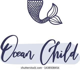 Lettering Ocean child. Blue letters on a white background, mermaid tail. Print for posters, marine party, for postcards, nautical theme