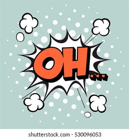Lettering oh. Comic text sound effects pop art style vector. Sound bubble speech phrase comic text oh cartoon balloon expression sounds illustration. Vector illustration.