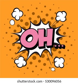Lettering oh. Comic text sound effects pop art style vector. Sound bubble speech phrase comic text oh cartoon balloon expression sounds illustration. Vector illustration.