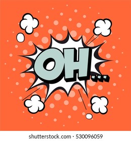 Lettering oh. Comic text sound effects pop art style vector. Sound bubble speech phrase comic text oh cartoon balloon expression sounds illustration. Vector illustration.