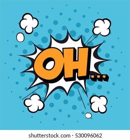 Lettering oh. Comic text sound effects pop art style vector. Sound bubble speech phrase comic text oh cartoon balloon expression sounds illustration. Vector illustration.