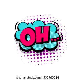 Lettering oh, emotion, charm, frustration, surprise. Comic text sound effects. Vector bubble icon speech phrase, cartoon exclusive font label tag expression, sounds illustration. Comics book balloon.