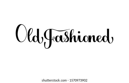 Lettering Old Fashioned isolated on white background for print, design, bar, menu, offers, restaurant. Modern hand drawn lettering label for alcohol cocktail Old Fashioned. Handwritten inscriptions