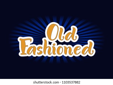 Lettering of Old Fashioned in orange with white outlines on dark background for bar menu, cocktail menu, advertisement, cafe, restaurant