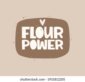 Lettering on an abstract background with dots. The handwritten inscription "flour power". A pun on the topic of cooking. Baked goods, homemade recipes. Simple vector illustration. Poster design, print