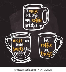 Lettering on cup shape set. Coffee quote. Modern calligraphy style handwritten brush lettering. Hand drawn mugs and beverage phrase. Vector illustration on chalkboard dark background.