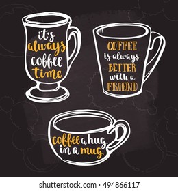 Lettering on cup shape set. Coffee quote. Modern calligraphy style handwritten brush lettering. Hand drawn mugs and beverage phrase. Vector illustration on chalkboard dark background.