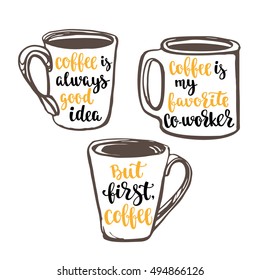 Lettering on cup shape set. Coffee quote. Modern calligraphy style handwritten brush ink lettering. Hand drawn mugs and beverage phrase. Vector illustration on white background.