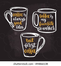 Lettering on cup shape set. Coffee quote. Modern calligraphy style handwritten brush lettering. Hand drawn mugs and beverage phrase. Vector illustration on chalkboard dark background.