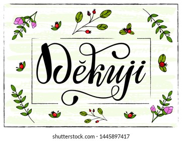 Lettering on Czech language, phrase translate Thank You. Vector hand draw lettering design for postcard, greeting card, tag or banner. Dekuji with spring flower frame.