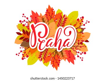 Lettering on Czech language, phrase translate Prague. Capital of Czech Republic. Vector hand draw lettering design for postcard, greeting card, tag or banner. Praha on fall frame, autumn floral.
