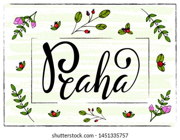 Lettering on Czech language, phrase translate: Prague. Capital of Czech Republic. Vector hand draw lettering design for postcard, greeting card, tag or banner. Praha with spring flower frame.