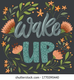 Lettering on a floral background with the phrase " wake up"
