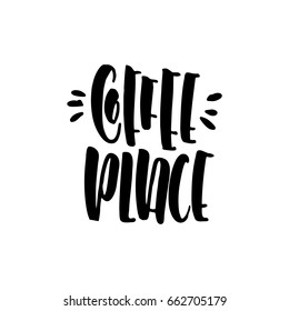 Lettering on the theme of coffee is hand-written. The phrase coffee place isolated on white background