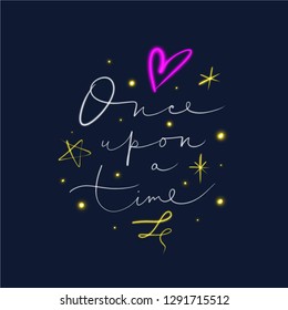 Lettering Once upon a time. Magic art. Decor element, print for your stuff and graphic design. Good for gift card and kids products
