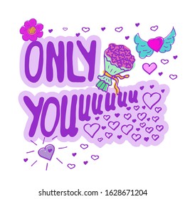 Lettering: Only You. Vector Illustration, Template Design For Posters, Flyers, Posters, Vouchers, Cards.