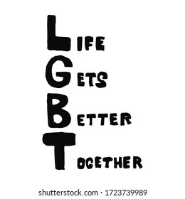 Lettering outline text in doodle style - Life,Gets,Better,Together.Hand written pride, love. Gay parade slogan. Copy space. LGBT rights symbol. Isolated. Vector hand drawn illustration.