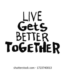 Lettering outline text in doodle style - Life,Gets,Better,Together.Hand written pride, love. Gay parade slogan. Copy space. LGBT rights symbol. Isolated. Vector hand drawn illustration.