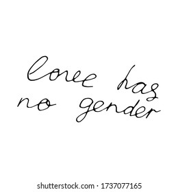 Lettering outline text love has no gender in doodle style - Life,Gets,Better,Together.Hand written pride, love.Gay parade slogan. Copy space.LGBT rights symbol. Isolated.Vector hand drawn illustration
