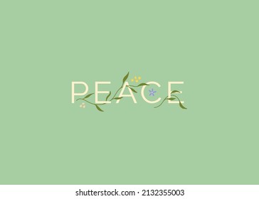 Lettering with painted herbs and flowers. Minimalistic style, colorful elements intertwined between the symbols. Pastel colors. Motivating positive quote calls for peace, people's friendship.